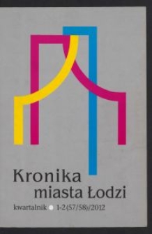 Kronika Miasta Łodzi : kwartalnik. 2012 [nr] 1/2 (57/58)