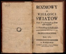 Rozmowy O Wielosci Swiatow / Przez P. de Fontenelle po Francusku napisane ; a z Francuskiego na Polski ięzyk Przez X. Eustachiego Dębickiego [...] Przetłomaczone.