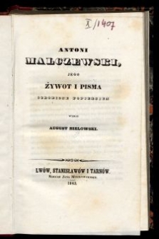 Antoni Malczewski : jego żywot i pisma ozdobione popiersiem / wyd. August Bielowski