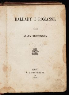 Ballady i romanse / przez Adama Mickiewicza.