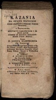Kazania Na Swieta Wszystkie Ktore Pospolicie Katolicki Koscioł Obchodzi : z Przydatkiem [...] Panegierykow I Innych Kazan [...]. [T. 3] / Przez X. Jozefa Haberkorna [...] ; A Teraz Z Niemieckiego Na Oyczysty Język Przełozone Przez X. Wawrzynca Dunina [...]. Rok Drugi.