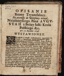 Opisanie bramy tryumfalney na pierwszy do Warszawy wiazd naiaśnieyszego pana Avgvsta II z Bożey łaski krola polskiego etc. pro 12 stycznia 1698 wystawioney.