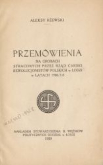 Przemówienia na grobach straconych przez rząd carski rewolucjonistów polskich w Łodzi w latach 1906/7/8