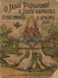 O Jasiu dręczycielu, o Józiu gapicielu, o Cesi cmokosi i o spalonej Zosi