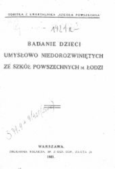 Badanie dzieci umysłowo niedorozwiniętych ze szk&oacute;ł powszechnych m. Łodzi