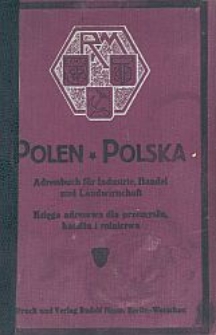 Polen : Adressbuch für Industrie, Handel und Landwirtschaft = Polska : księga adresowa dla przemysłu, handlu i rolnictwa. [Cz. 1 : s. 1-250]