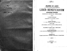 Jana Łaskiego arcybiskupa gnieźnieńskiego, prymasa, legata urodzonego Liber beneficiorum archidyecezyi gnieźnieńskiej : z poręki Towarzystwa Przyjaciół Nauk Poznańskiego podług kodeksów rękopiśmiennych archiwum gnieźnieńskiego i kaliskiego. T. 1... [Cz. 2: s. 334-719]