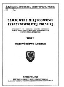 Skorowidz miejscowości Rzeczypospolitej Polskiej opracowany na podstawie wynik&oacute;w Pierwszego Powszechnego Spisu Ludności z dn. 30 września 1921 r. i innych źr&oacute;deł urzędowych. T. 2, Wojew&oacute;dztwo ł&oacute;dzkie