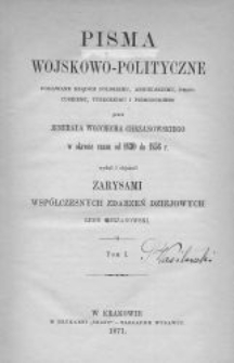 Pisma wojskowo-polityczne podawane rządom polskiemu, angielskiemu, francuskiemu, tureckiemu i piemonckiemu przez jenerała Wojciecha Chrzanowskiego w okresie czasu od 1830 do 1856 r. T. 1. Cz. 1: s. 1-103