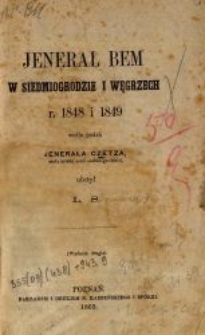 Jenerał Bem w Siedmiogrodzie i Węgrzech, r. 1848 i 1849