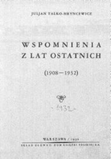Wspomnienia z lat ostatnich : (1908-1932)