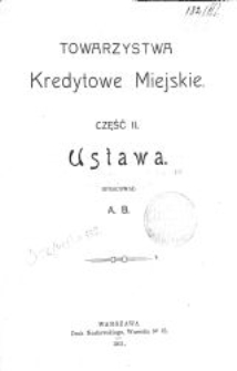 Towarzystwa kredytowe miejskie. Cz. 2, Ustawa. [Cz. 1: s. 1-309]
