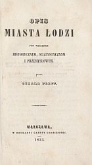 Opis miasta Łodzi pod względem historycznym, statystycznym i przemysłowym
