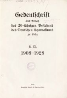 Gedenkschrift aus Anlass des 20-j&auml;hrigen Bestehens des Deutschen Gymnasiums zu Lodz : 6 IX 1908 - 1928