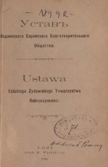 Ustav'' Lodzinskago Evrejskago Blagotvoritel'nago Obŝestva = Ustawa Łódzkiego Żydowskiego Towarzystwa Dobroczynności