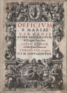 Officium B. Mariae Virginis nuper reformatum, & Pij Quinti Pont. Max. iussu editum. Ad instar Breuiarij Romani sub Urbano VIII. Recogniti. Cum indulgentiis […] : [Cz. 2]