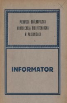 Pierwsza Ogólnopolska Konferencja Bibliotekarska w Pabianicach : [informator]
