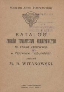 Katalog zbiorów Towarzystwa Krajoznawczego na Zamku Królewskim w Piotrkowie Trybunalskim