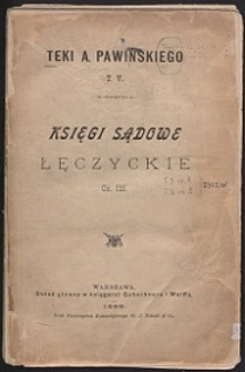 Księgi sądowe łęczyckie. Cz. 3, [Materyjały do historyi języka polskiego z końca XIV i początku XV w. na podstawie ksiąg sądowych: łęczyckich, orłowskich i brzezińskich]