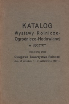 Katalog Wystawy Rolniczo-Ogrodniczo-Hodowlanej w Łęczycy urządzonej przez Okręgowe Towarzystwo Rolnicze dnia 30 września, 1 i 2 października 1927 r.