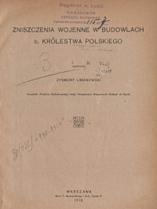 Zniszczenia wojenne w budowlach b. Królestwa Polskiego