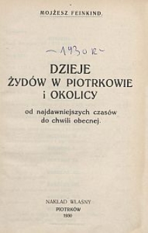 Dzieje Żyd&oacute;w w Piotrkowie i okolicy : od najdawniejszych czas&oacute;w do chwili obecnej