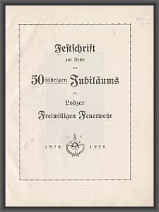 Festschrift zur Feier des 50-jährigen Jubiläums der Lodzer Freiwilligen Feuerwehr : 14 V 1876-1926