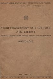 Drugi Powszechny spis ludności z dn. 9 XII 1931 r. : mieszkania i gospodarstwa domowe, ludność, stosunki zawodowe : miasto Łódź