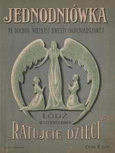 "Ratujcie dzieci" : jednodniówka na dochód Wielkiej Kwesty Ogólnokrajowej, Łódź 11 czerwca 1916 r.