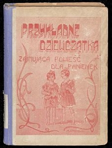 Przykładne dziewczątka : zajmująca powieść dla panienek