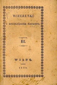 Wizerunki i Roztrząsania Naukowe. 1834 [R. 1], Cz. 3