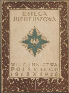 Księga jubileuszowa więziennictwa polskiego 1918-1928. [Cz. 1]