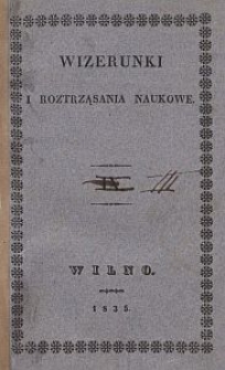 Wizerunki i Roztrząsania Naukowe. 1835 [R. 2], Cz. 9