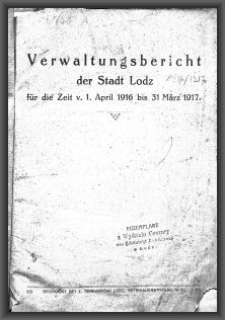 Verwaltungsbericht der Stadt Lodz für die Zeit v. 1. April 1916 bis 31 März 1917