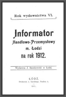 Informator Handlowo-Przemysłowy m. Łodzi : na rok 1912. [Cz. 1 : do s. 213]