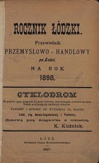 Rocznik Ł&oacute;dzki : przewodnik przemysłowo-handlowy po Łodzi na rok 1898