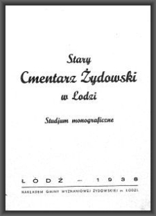 Stary Cmentarz Żydowski w Łodzi : studjum monograficzne / [Pinkus Nadel et al.]