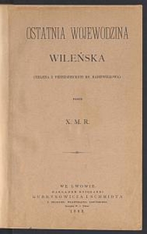 Ostatnia wojewodzina wileńska : (Helena z Przeździeckich ks. Radziwiłłowa) / przez X. M. R.