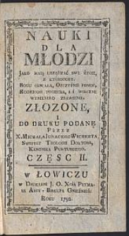 Nauki dla młodzi, jako maią urządzać swe życie [...] złozone i do druku podane ..., częsc II