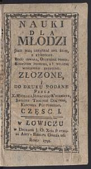 Nauki dla młodzi, jako maią urządzać swe życie [...] złozone i do druku podane ..., częsc I