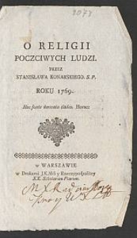 O Religii Poczciwych Ludzi / przez Stanisława Konarskiego. S. P. Roku 1769
