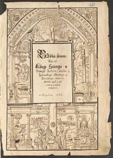 Biblia swięta, Tho iest, Księgi Starego y Nowego Zakonu / własnie z Zydowskiego, Greckiego, y Laćińskiego, nowo na Polski ięzyk z pilnośćią y wiernie wyłożone. [Cz. 1]