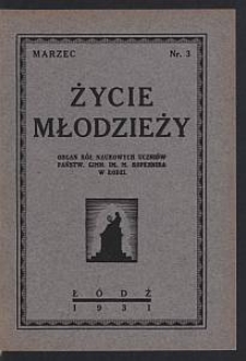 Życie Młodzieży : organ Kół Naukowych Uczniów Państw. Gimn. im. M. Kopernika w Łodzi. 1931-03 nr 3