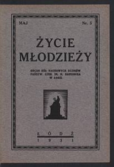 Życie Młodzieży : organ Kół Naukowych Uczniów Państw. Gimn. im. M. Kopernika w Łodzi. 1931-05 nr 5