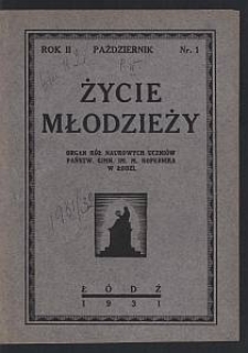 Życie Młodzieży : organ Kół Naukowych Uczniów Państw. Gimn. im. M. Kopernika w Łodzi. 1931-10 R. [szk.] 2 nr 1