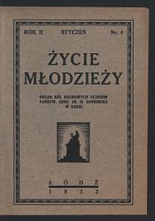 Życie Młodzieży : organ Kół Naukowych Uczniów Państw. Gimn. im. M. Kopernika w Łodzi. 1932-01 R. [szk.] 2 nr 4