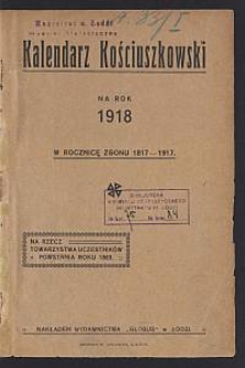 Kalendarz Kościuszkowski na Rok 1918 : w rocznicę zgonu 1817-1917 : na rzecz Towarzystwa Uczestnik&oacute;w Powstania roku 1863