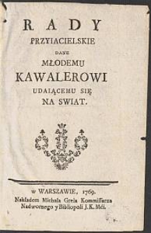 Rady Przyiacielskie Dane Młodemu Kawalerowi Udaiącemu Się Na Swiat = Conseils d'un ami à un jeune homme qui entre dans le monde