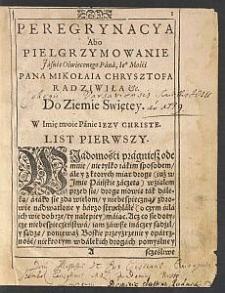 [Peregrinacia Abo, Pielgrzymowanie Do Ziemie Swiętey, [...] / Pana, Je°. M. P. Mikołaia Chrysztofa Radziwila, Xiązecia na Ołyce y Nieświezu [...] ; Przez Je° M. X. Thomasa Tretera, [...], ięzykiem Lacińskim napisana y wydana ; A przez X. Andrzeia Wargockiego na Polski przełożona.]