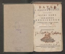 Bayki i przypowieści tudzież Bayki nowe Ignacego Krasickiego z przydaniem baiek z różnych autorów : dla użytku dzieci przedrukowane